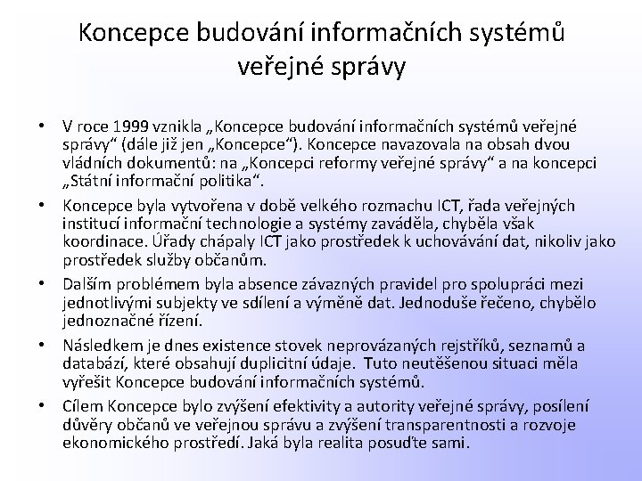 Koncepce budování informačních systémů veřejné správy • V roce 1999 vznikla „Koncepce budování informačních