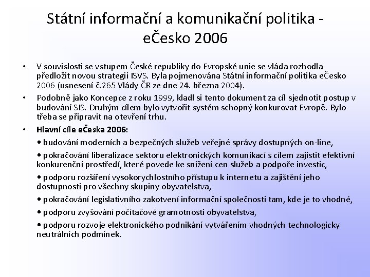 Státní informační a komunikační politika - eČesko 2006 • • • V souvislosti se