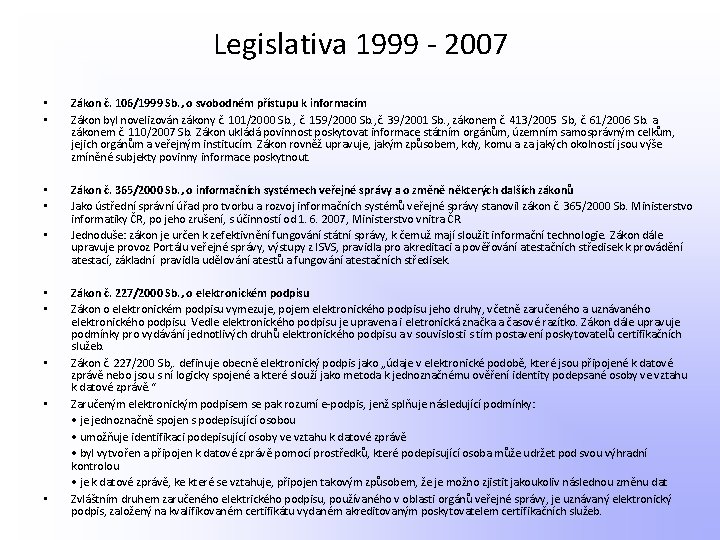 Legislativa 1999 - 2007 • • Zákon č. 106/1999 Sb. , o svobodném přístupu