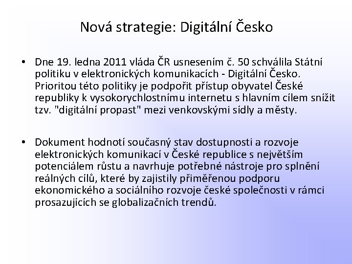 Nová strategie: Digitální Česko • Dne 19. ledna 2011 vláda ČR usnesením č. 50