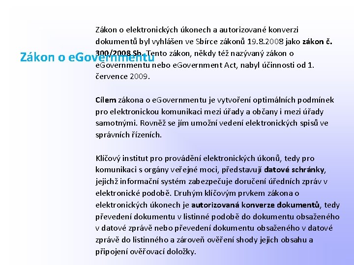 Zákon o elektronických úkonech a autorizované konverzi dokumentů byl vyhlášen ve Sbírce zákonů 19.