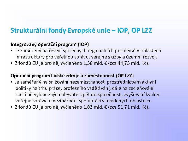 Strukturální fondy Evropské unie – IOP, OP LZZ Integrovaný operační program (IOP) ▪ Je