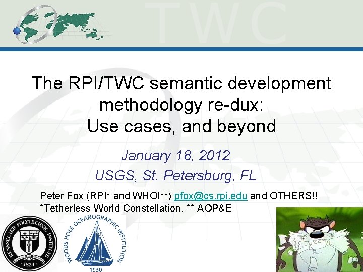 The RPI/TWC semantic development methodology re-dux: Use cases, and beyond January 18, 2012 USGS, The RPI/TWC semantic development methodology re-dux: Use cases, and beyond January 18, 2012 USGS,