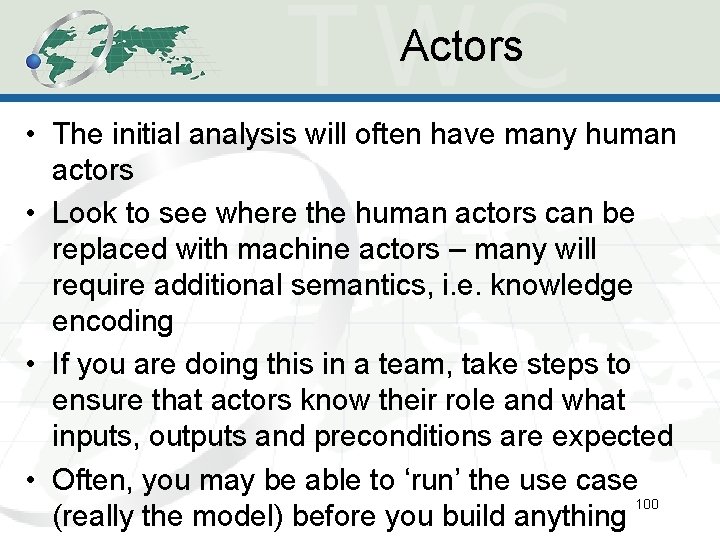 Actors • The initial analysis will often have many human actors • Look to Actors • The initial analysis will often have many human actors • Look to