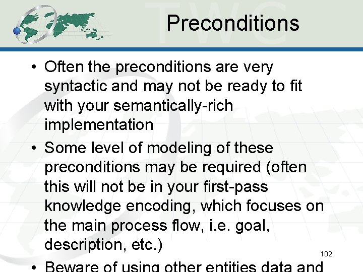 Preconditions • Often the preconditions are very syntactic and may not be ready to Preconditions • Often the preconditions are very syntactic and may not be ready to