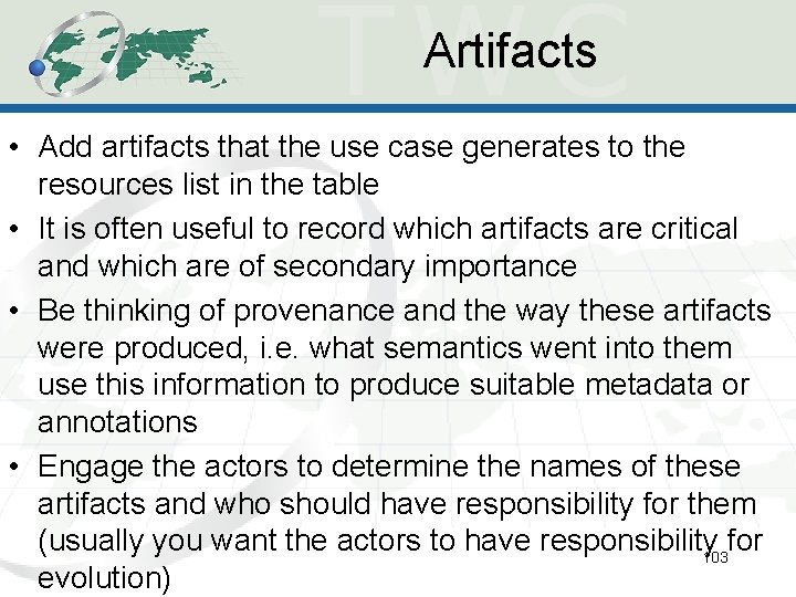 Artifacts • Add artifacts that the use case generates to the resources list in Artifacts • Add artifacts that the use case generates to the resources list in