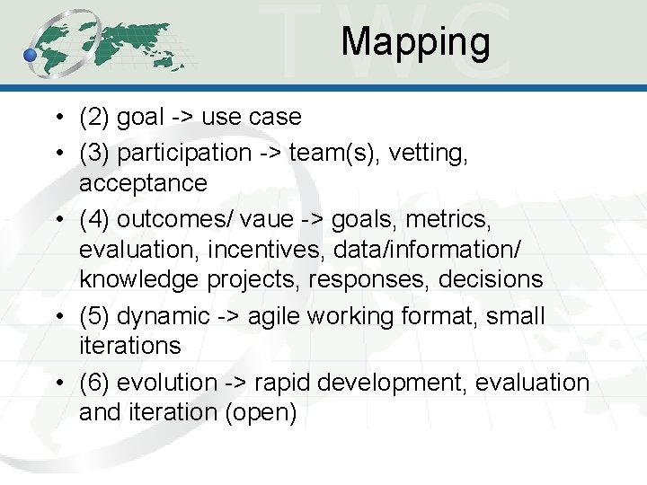 Mapping • (2) goal -> use case • (3) participation -> team(s), vetting, acceptance Mapping • (2) goal -> use case • (3) participation -> team(s), vetting, acceptance