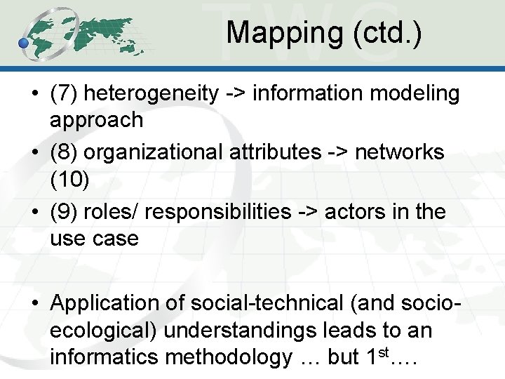 Mapping (ctd. ) • (7) heterogeneity -> information modeling approach • (8) organizational attributes Mapping (ctd. ) • (7) heterogeneity -> information modeling approach • (8) organizational attributes
