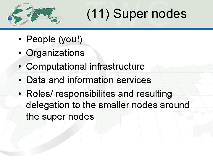 (11) Super nodes • • • People (you!) Organizations Computational infrastructure Data and information (11) Super nodes • • • People (you!) Organizations Computational infrastructure Data and information