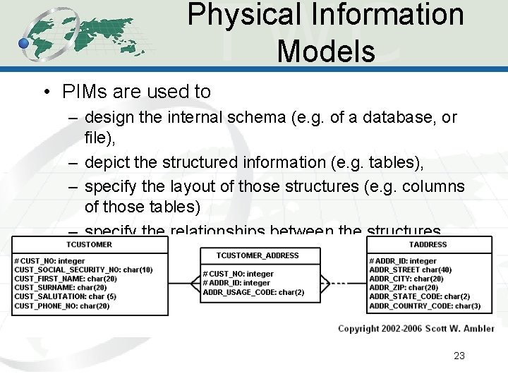 Physical Information Models • PIMs are used to – design the internal schema (e. Physical Information Models • PIMs are used to – design the internal schema (e.
