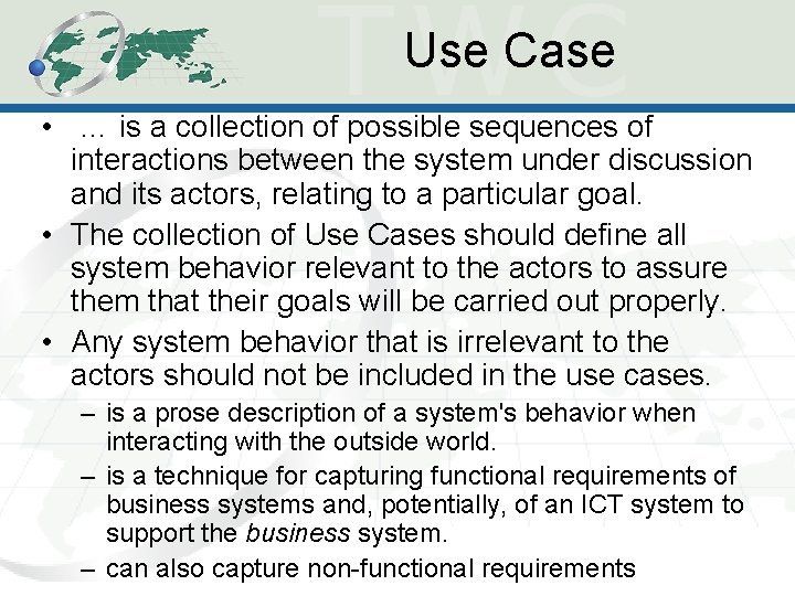 Use Case • … is a collection of possible sequences of interactions between the Use Case • … is a collection of possible sequences of interactions between the