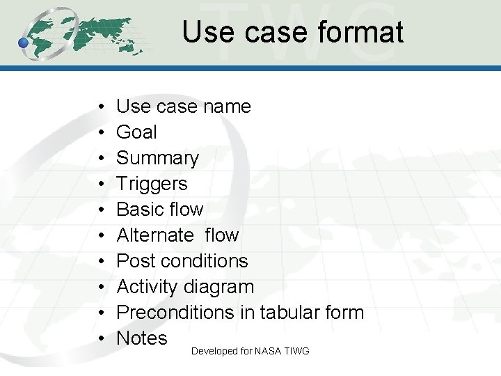 Use case format • • • Use case name Goal Summary Triggers Basic flow Use case format • • • Use case name Goal Summary Triggers Basic flow