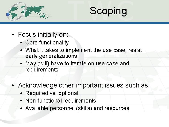 Scoping • Focus initially on: • Core functionality • What it takes to implement Scoping • Focus initially on: • Core functionality • What it takes to implement