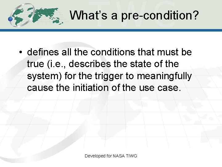 What’s a pre-condition? • defines all the conditions that must be true (i. e. What’s a pre-condition? • defines all the conditions that must be true (i. e.