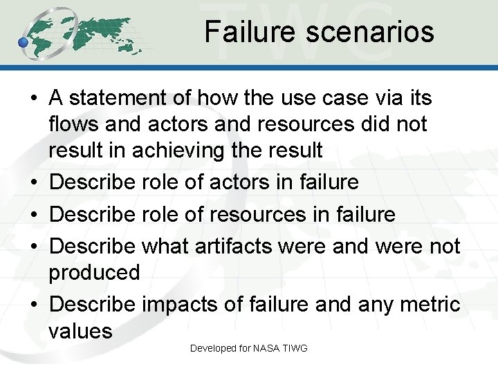 Failure scenarios • A statement of how the use case via its flows and Failure scenarios • A statement of how the use case via its flows and