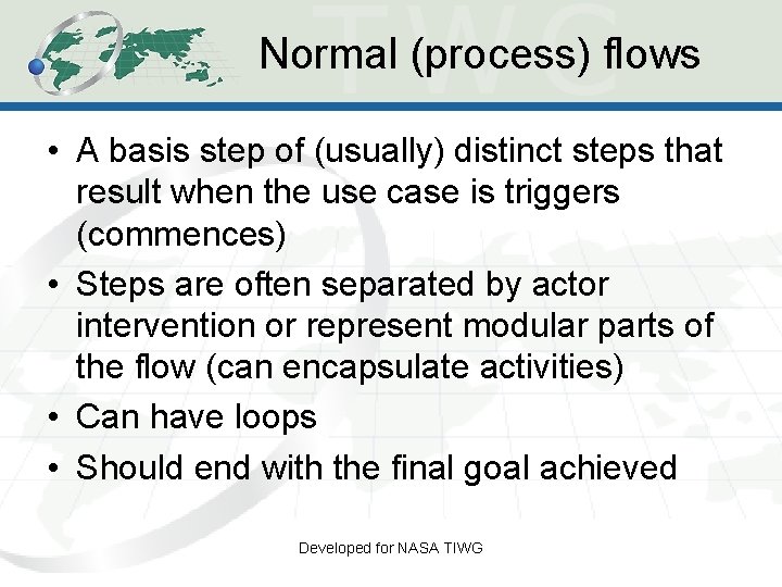 Normal (process) flows • A basis step of (usually) distinct steps that result when Normal (process) flows • A basis step of (usually) distinct steps that result when