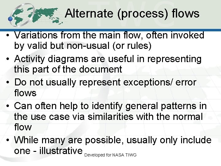 Alternate (process) flows • Variations from the main flow, often invoked by valid but Alternate (process) flows • Variations from the main flow, often invoked by valid but