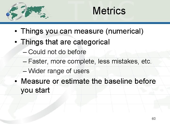 Metrics • Things you can measure (numerical) • Things that are categorical – Could Metrics • Things you can measure (numerical) • Things that are categorical – Could