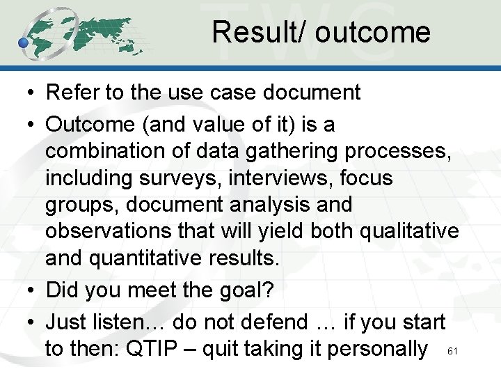 Result/ outcome • Refer to the use case document • Outcome (and value of Result/ outcome • Refer to the use case document • Outcome (and value of