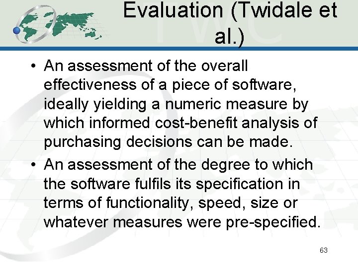Evaluation (Twidale et al. ) • An assessment of the overall effectiveness of a Evaluation (Twidale et al. ) • An assessment of the overall effectiveness of a