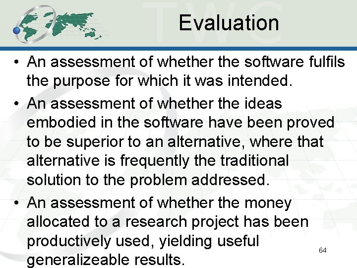 Evaluation • An assessment of whether the software fulfils the purpose for which it Evaluation • An assessment of whether the software fulfils the purpose for which it