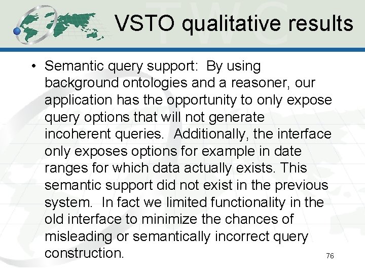 VSTO qualitative results • Semantic query support: By using background ontologies and a reasoner, VSTO qualitative results • Semantic query support: By using background ontologies and a reasoner,