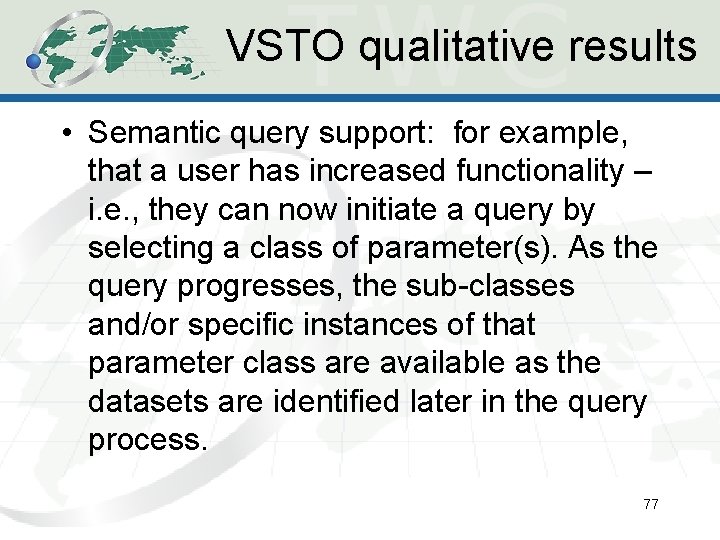 VSTO qualitative results • Semantic query support: for example, that a user has increased VSTO qualitative results • Semantic query support: for example, that a user has increased