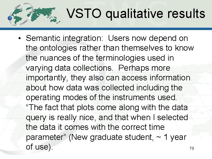 VSTO qualitative results • Semantic integration: Users now depend on the ontologies rather than VSTO qualitative results • Semantic integration: Users now depend on the ontologies rather than