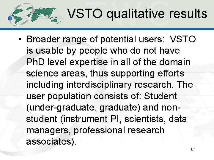 VSTO qualitative results • Broader range of potential users: VSTO is usable by people VSTO qualitative results • Broader range of potential users: VSTO is usable by people