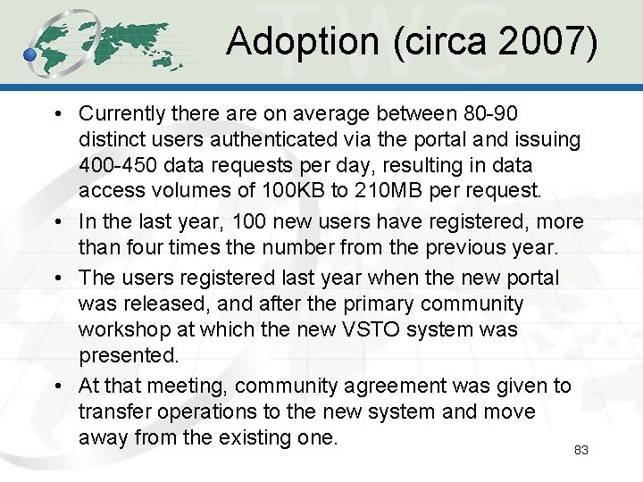 Adoption (circa 2007) • Currently there are on average between 80 -90 distinct users Adoption (circa 2007) • Currently there are on average between 80 -90 distinct users