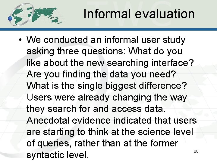 Informal evaluation • We conducted an informal user study asking three questions: What do Informal evaluation • We conducted an informal user study asking three questions: What do