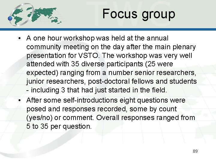 Focus group • A one hour workshop was held at the annual community meeting Focus group • A one hour workshop was held at the annual community meeting