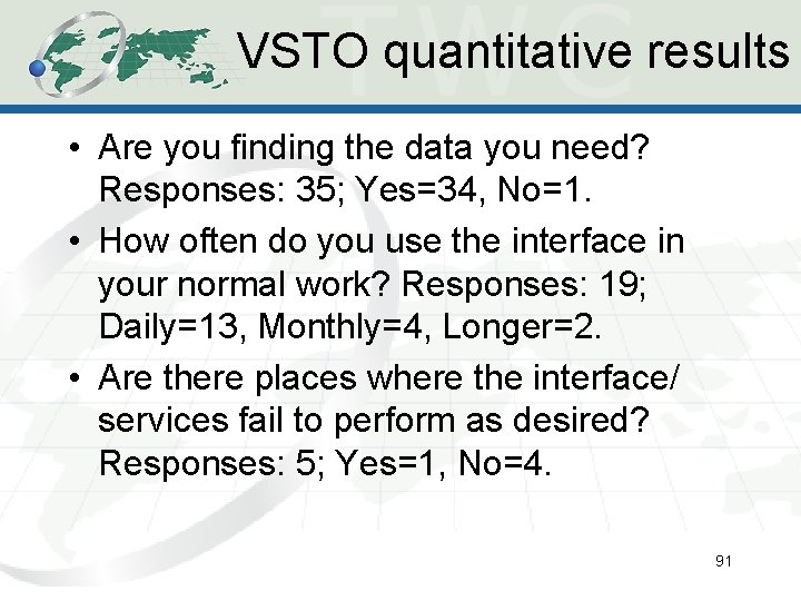 VSTO quantitative results • Are you finding the data you need? Responses: 35; Yes=34, VSTO quantitative results • Are you finding the data you need? Responses: 35; Yes=34,