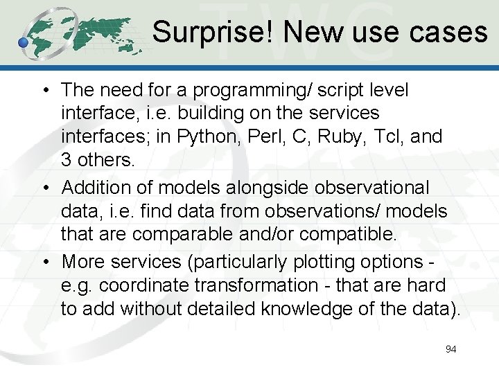 Surprise! New use cases • The need for a programming/ script level interface, i. Surprise! New use cases • The need for a programming/ script level interface, i.