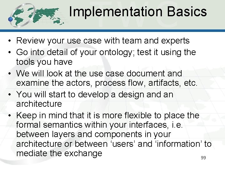 Implementation Basics • Review your use case with team and experts • Go into Implementation Basics • Review your use case with team and experts • Go into
