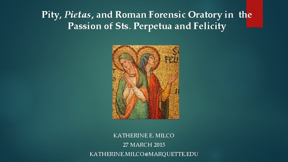 Pity, Pietas, and Roman Forensic Oratory in the Passion of Sts. Perpetua and Felicity