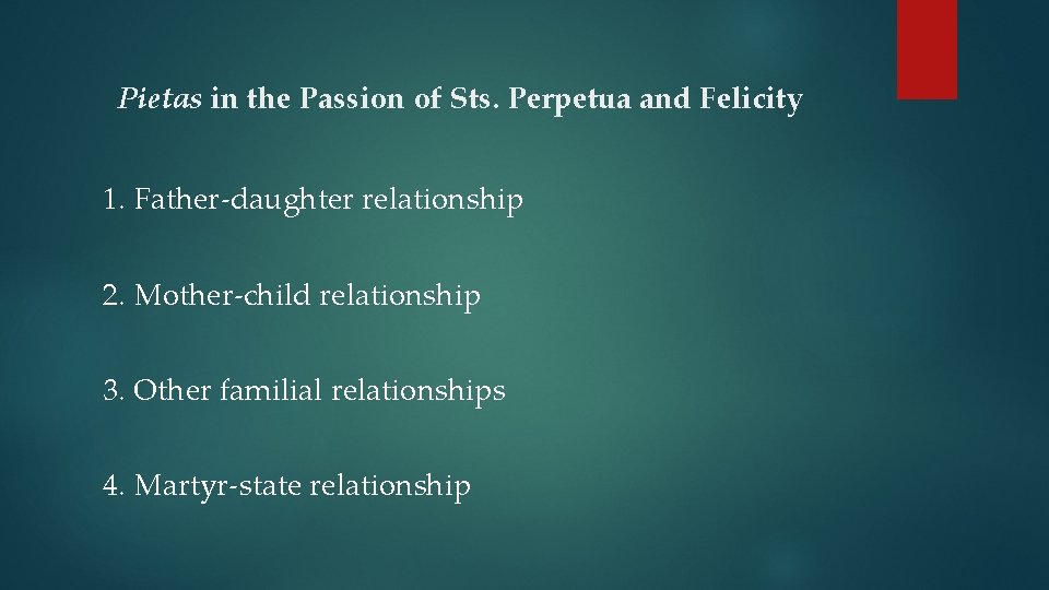 Pietas in the Passion of Sts. Perpetua and Felicity 1. Father-daughter relationship 2. Mother-child