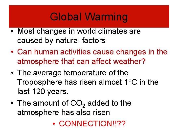 Global Warming • Most changes in world climates are caused by natural factors •