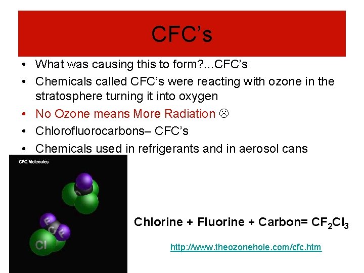 CFC’s • What was causing this to form? . . . CFC’s • Chemicals