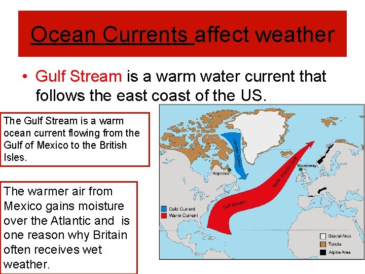 Ocean Currents affect weather • Gulf Stream is a warm water current that follows