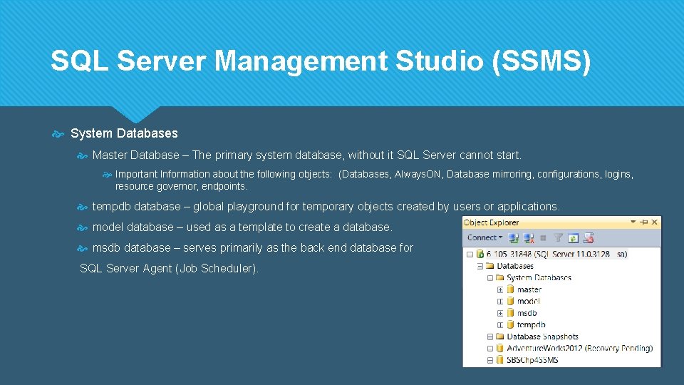 SQL Server Management Studio (SSMS) System Databases Master Database – The primary system database, SQL Server Management Studio (SSMS) System Databases Master Database – The primary system database,