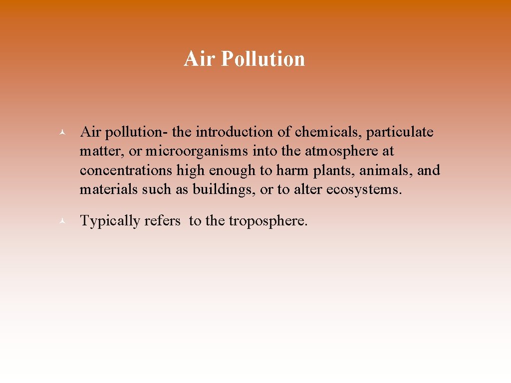 Air Pollution © Air pollution- the introduction of chemicals, particulate matter, or microorganisms into