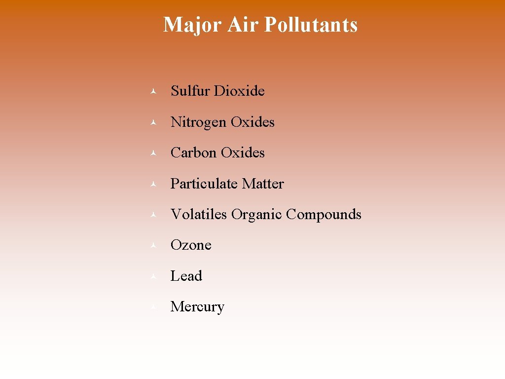 Major Air Pollutants © Sulfur Dioxide © Nitrogen Oxides © Carbon Oxides © Particulate