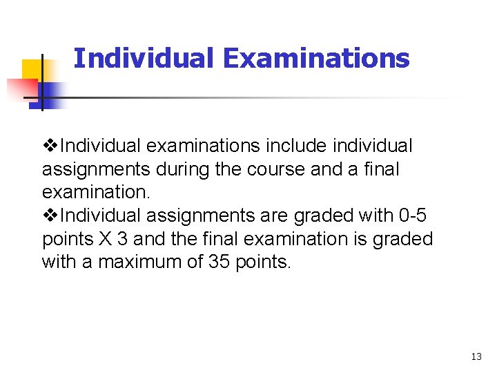 Individual Examinations v. Individual examinations include individual assignments during the course and a final