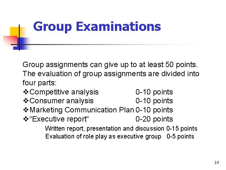 Group Examinations Group assignments can give up to at least 50 points. The evaluation