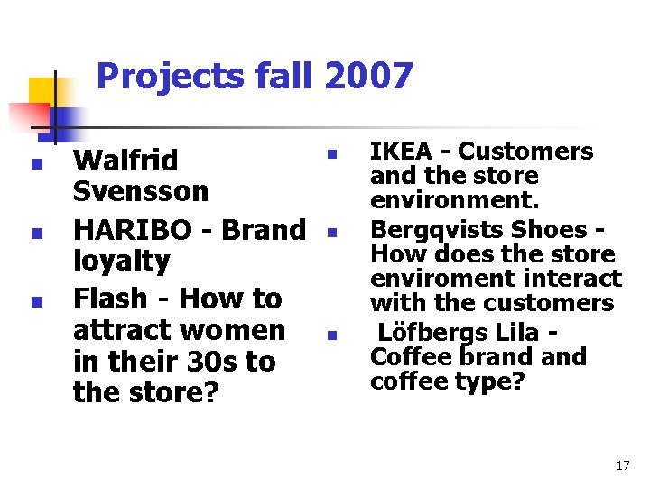 Projects fall 2007 n n n Walfrid Svensson HARIBO - Brand loyalty Flash -