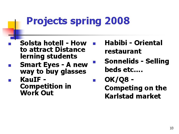 Projects spring 2008 n n n Solsta hotell - How to attract Distance lerning