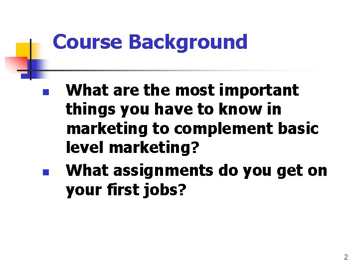 Course Background n n What are the most important things you have to know