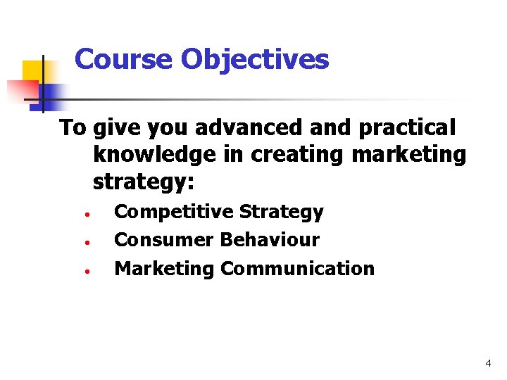 Course Objectives To give you advanced and practical knowledge in creating marketing strategy: Competitive