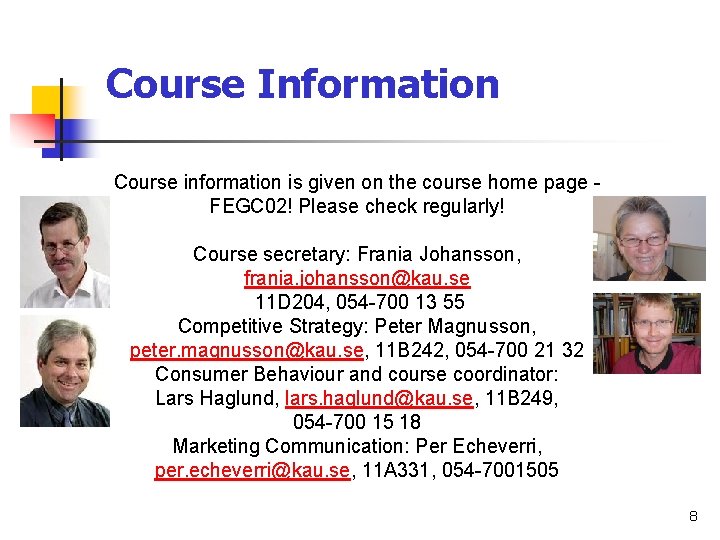 Course Information Course information is given on the course home page FEGC 02! Please